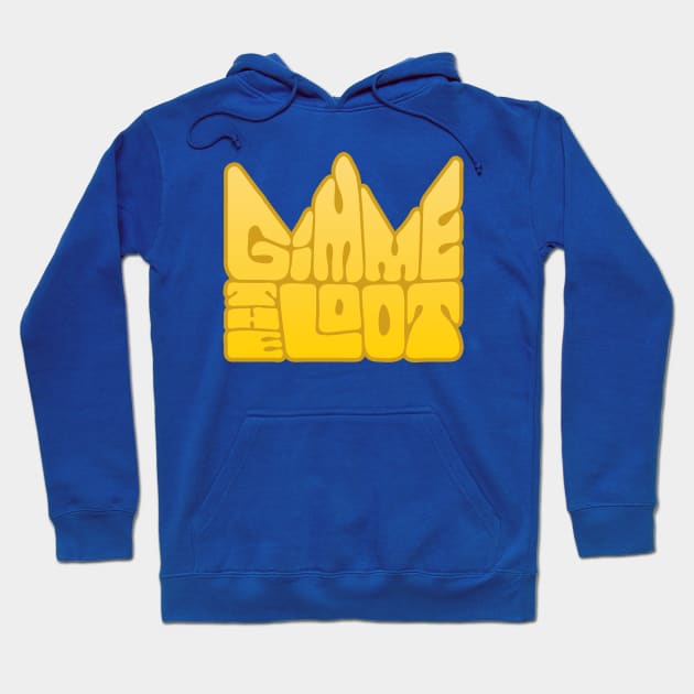 Gimme the Loot Hoodie by Guissepi
